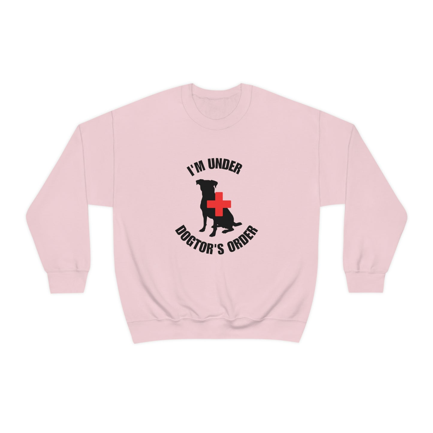 I'm Under Dogtor's Orders Crewneck Sweatshirt (Light Colors)