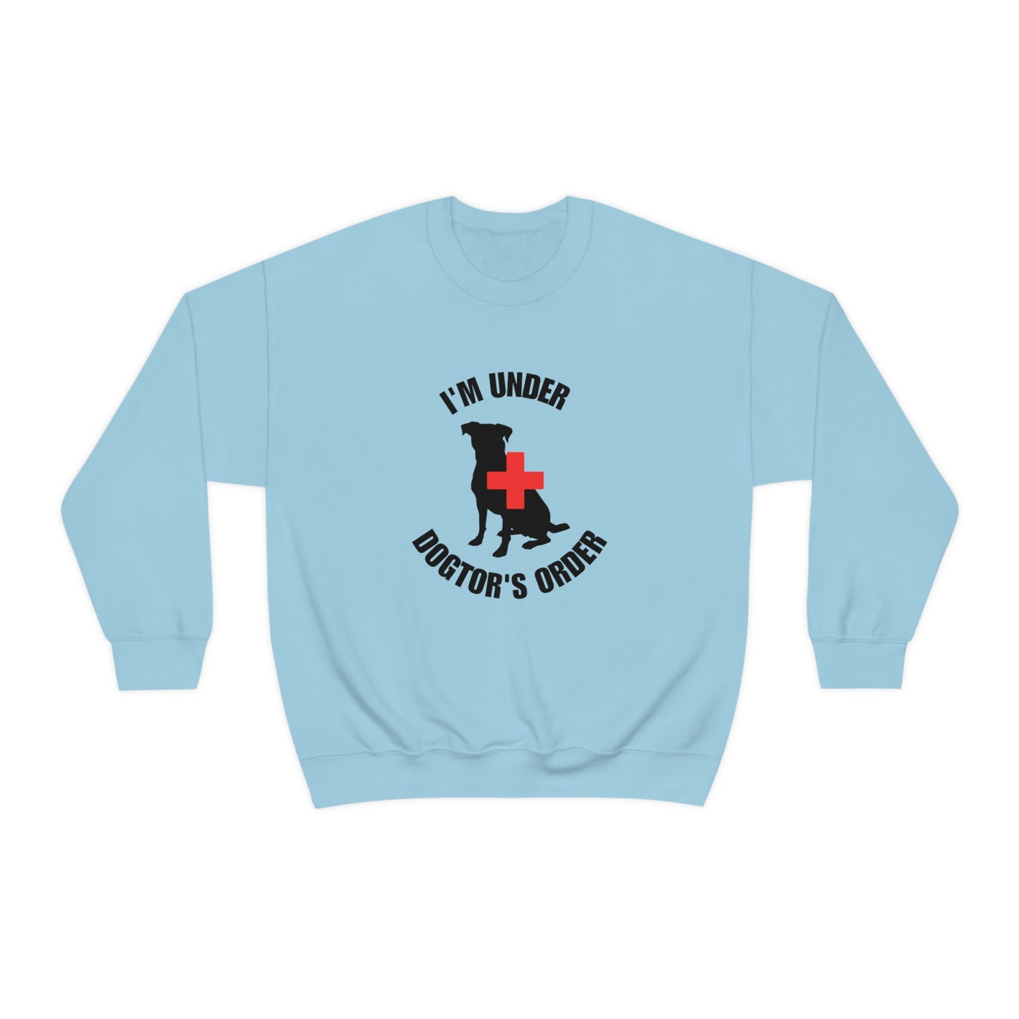 I'm Under Dogtor's Orders Crewneck Sweatshirt (Light Colors)
