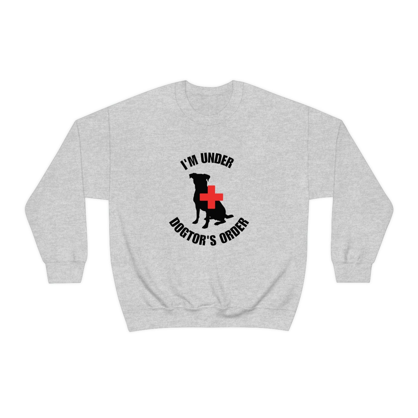 I'm Under Dogtor's Orders Crewneck Sweatshirt (Light Colors)
