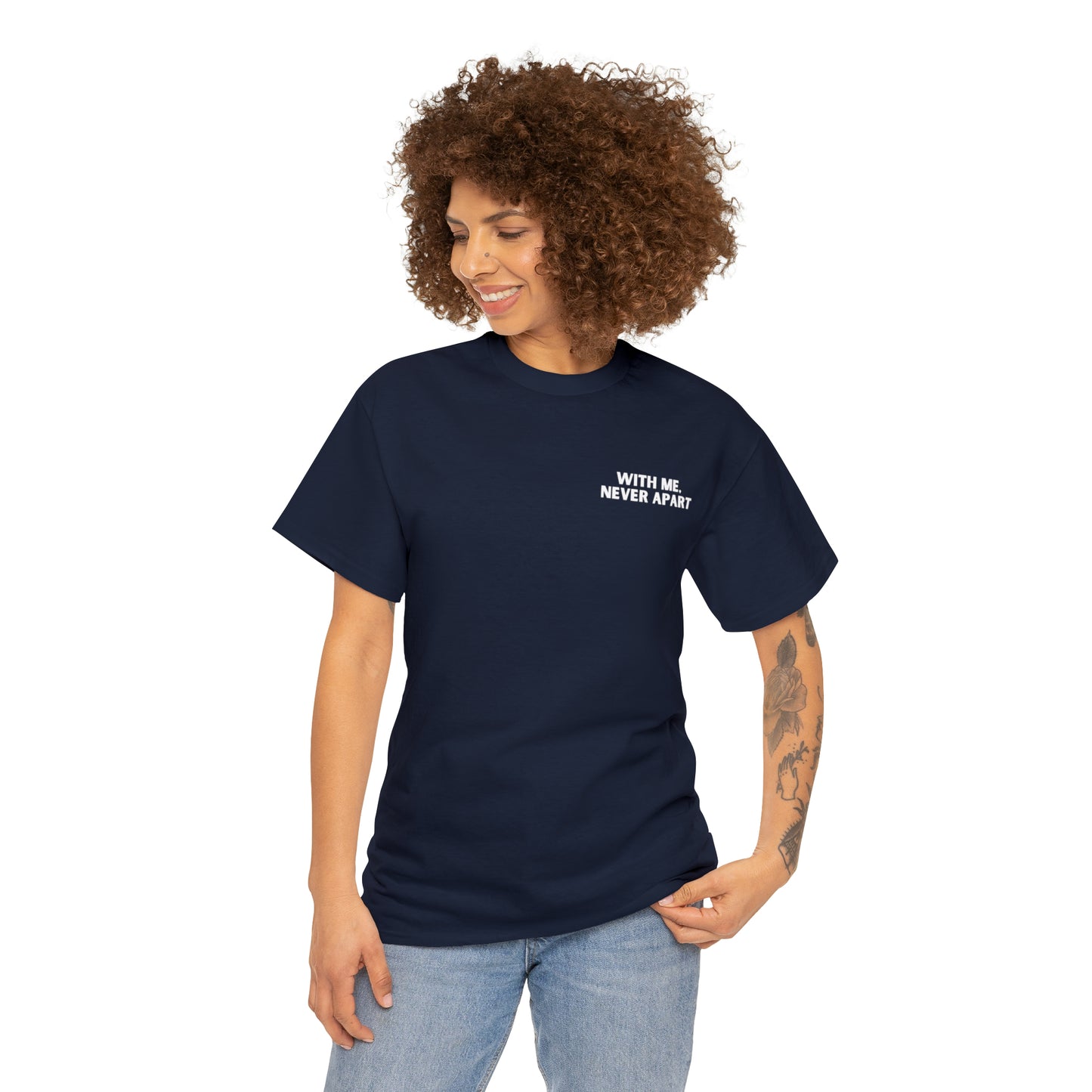 With Me, Never Apart Unisex T-Shirt