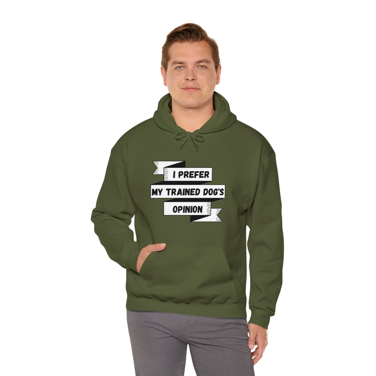 I Prefer My Trained Dog's Opinion Hooded Sweatshirts