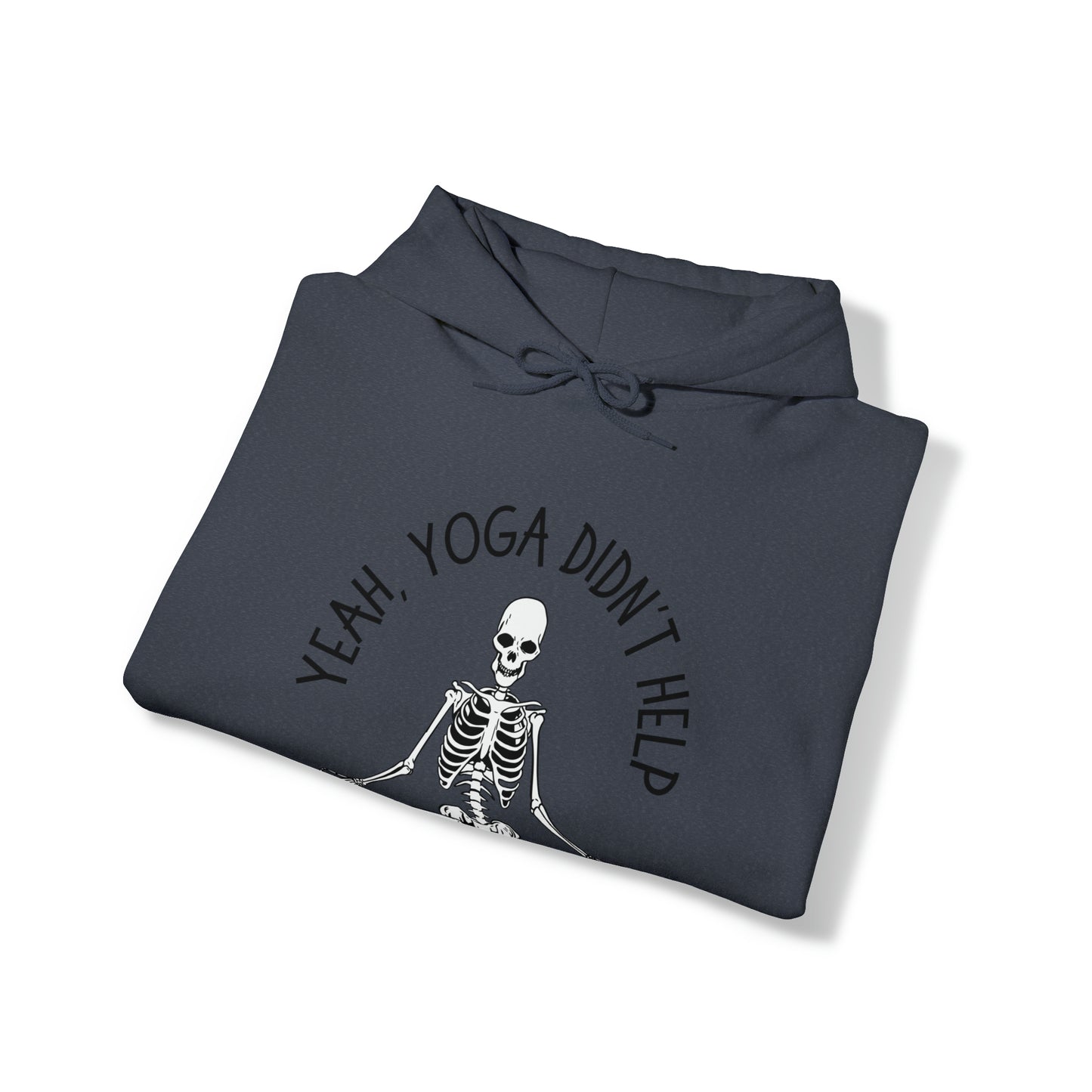 Yeah, Yoga Didn't Work Hooded Sweatshirts