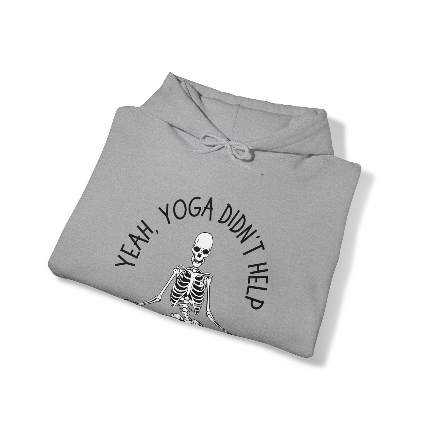 Yeah, Yoga Didn't Work Hooded Sweatshirts