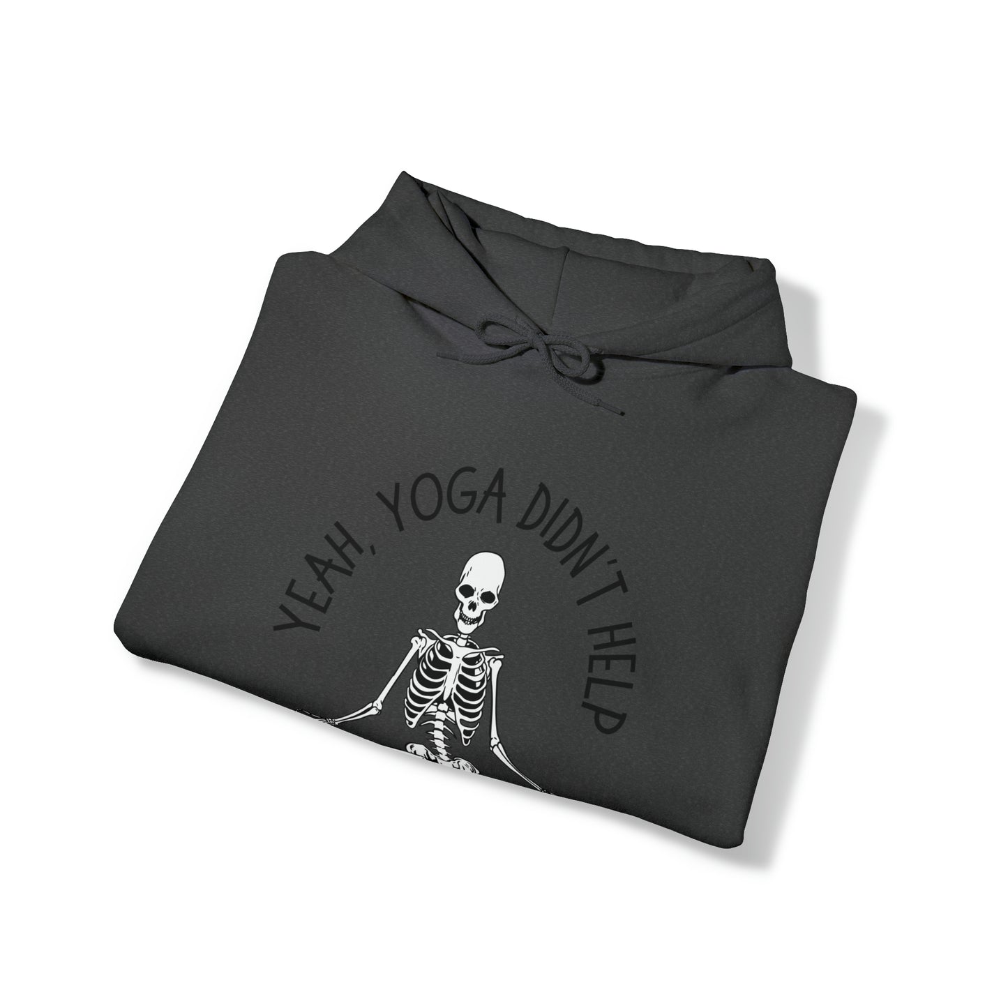 Yeah, Yoga Didn't Work Hooded Sweatshirts