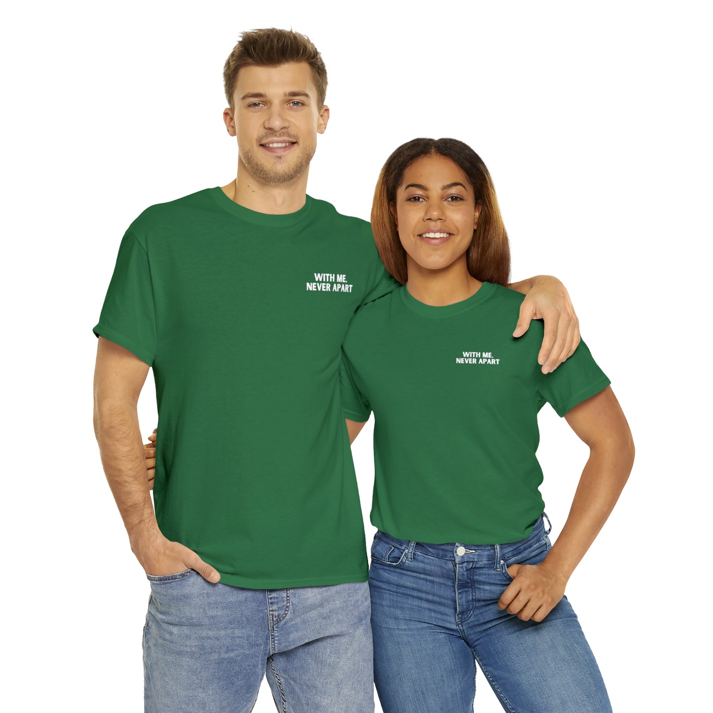 With Me, Never Apart Unisex T-Shirt