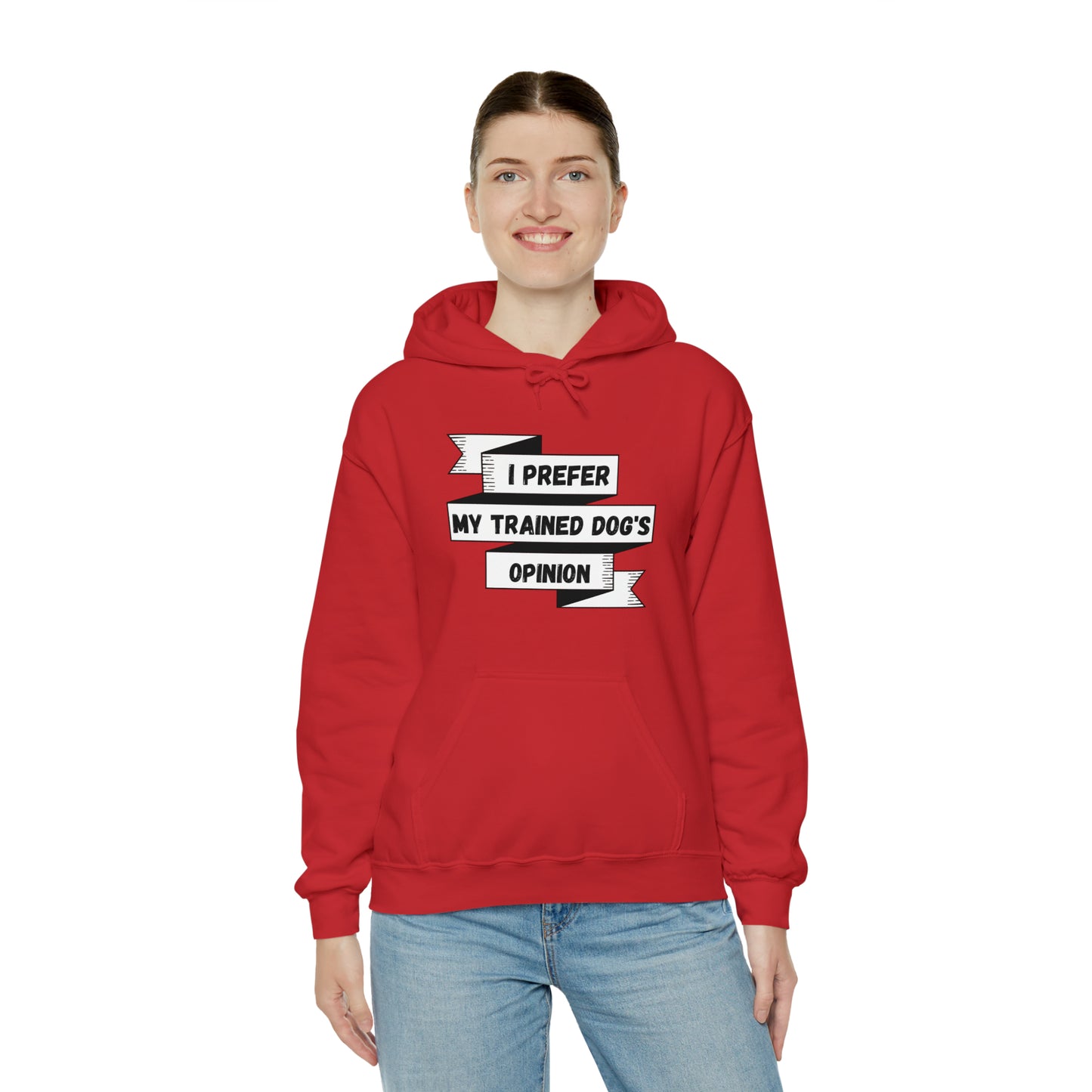 I Prefer My Trained Dog's Opinion Hooded Sweatshirts