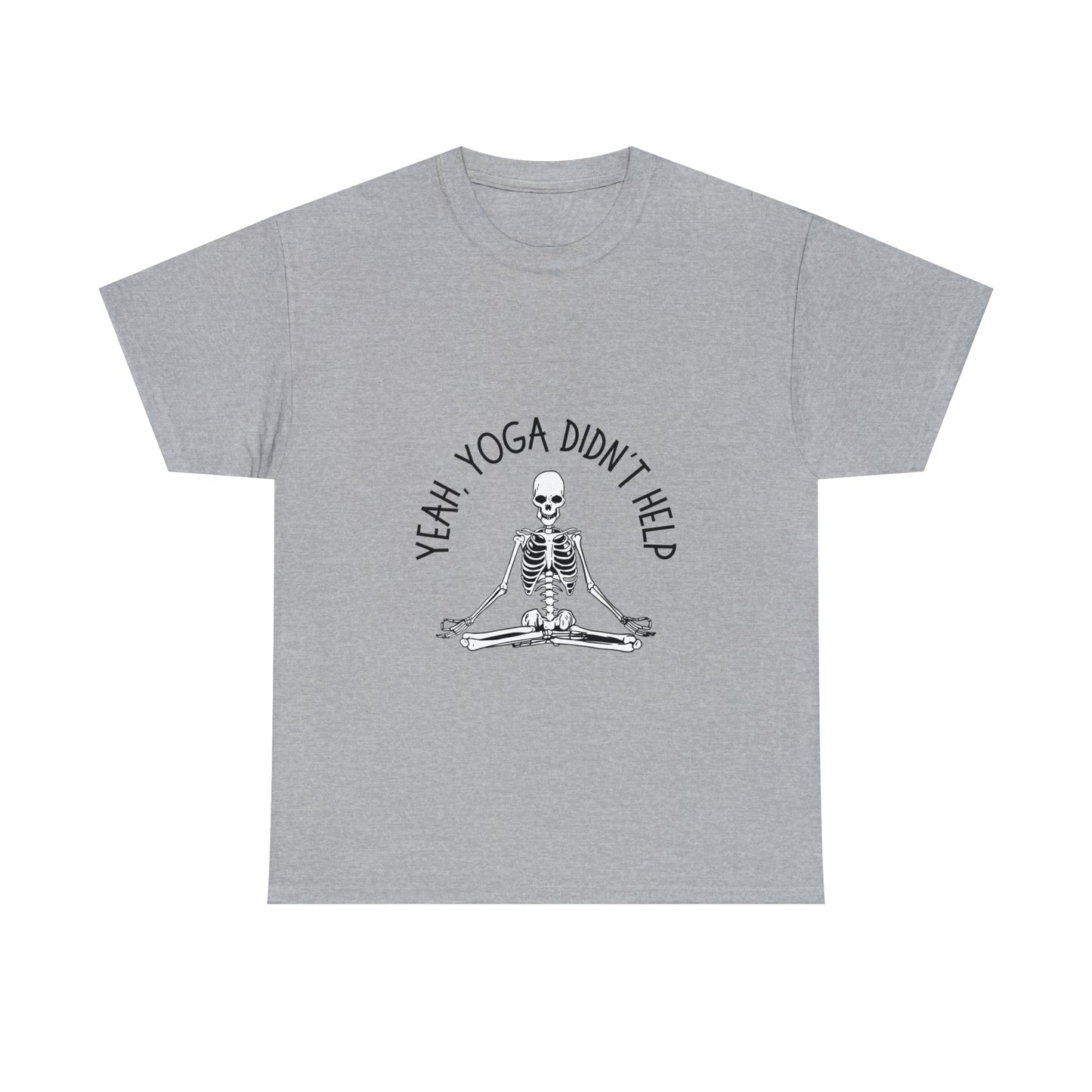 Yeah, Yoga Didn't Work Unisex T-Shirt