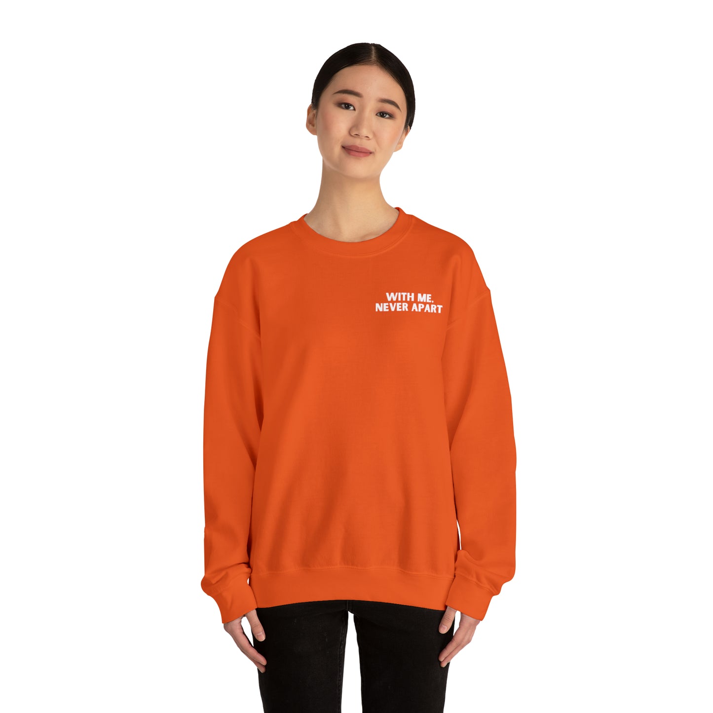 With Me, Never Apart Crewneck Sweatshirt (Dark Colors)