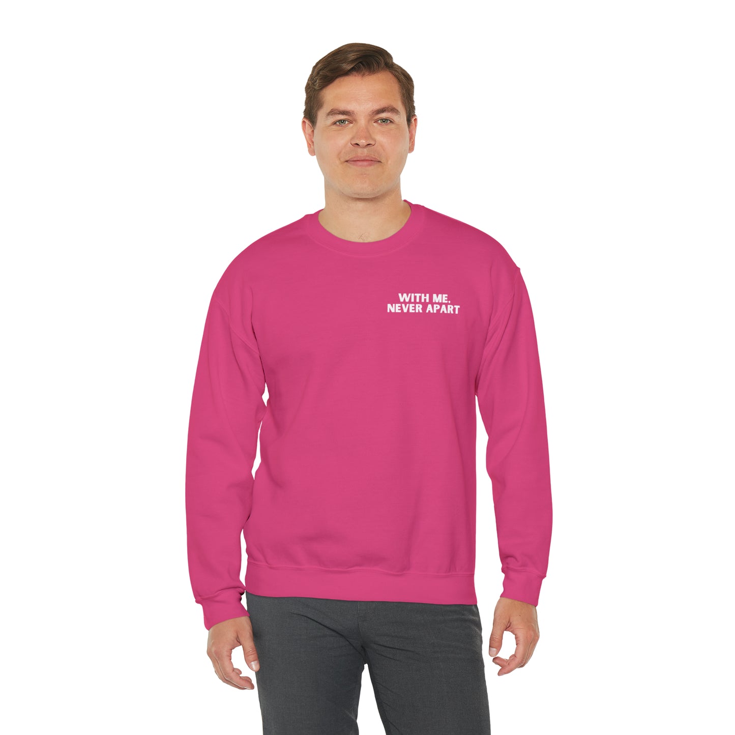 With Me, Never Apart Crewneck Sweatshirt (Dark Colors)