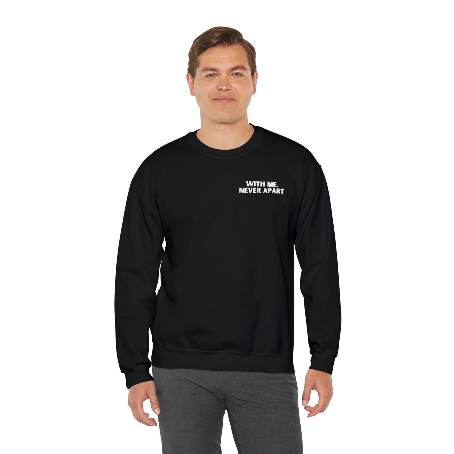 With Me, Never Apart Crewneck Sweatshirt (Dark Colors)