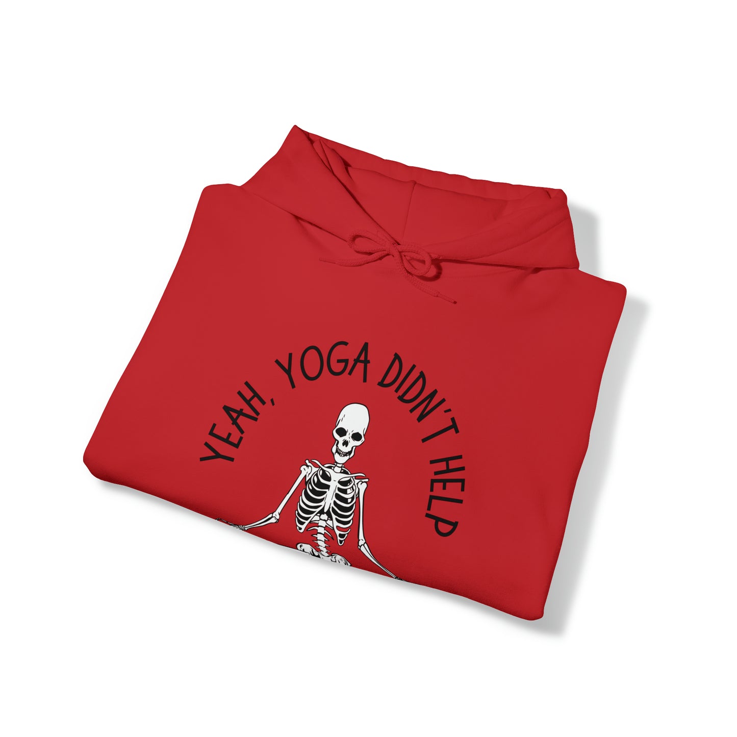 Yeah, Yoga Didn't Work Hooded Sweatshirts