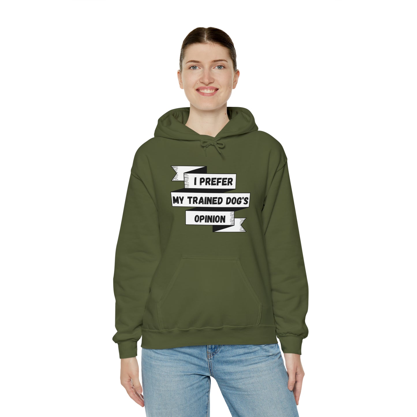 I Prefer My Trained Dog's Opinion Hooded Sweatshirts