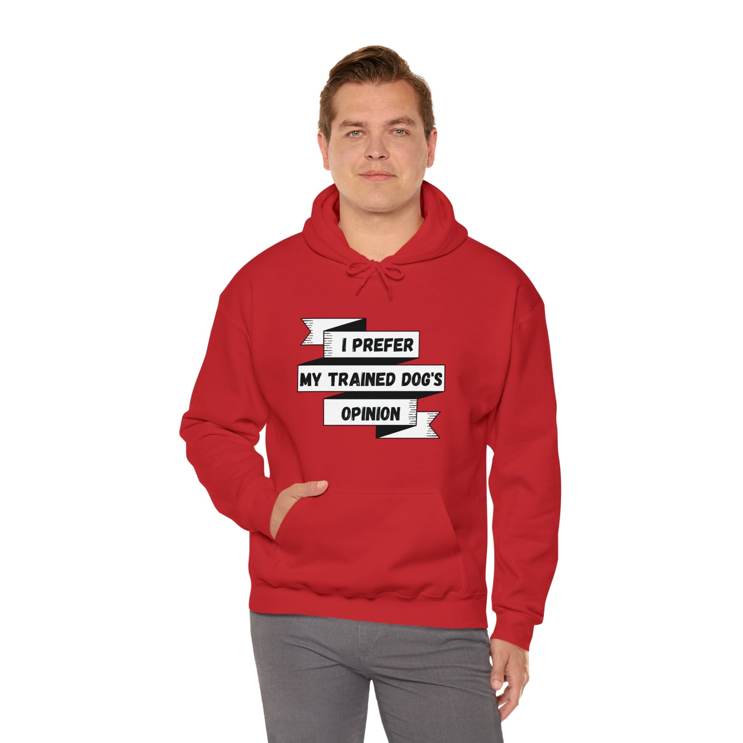 I Prefer My Trained Dog's Opinion Hooded Sweatshirts