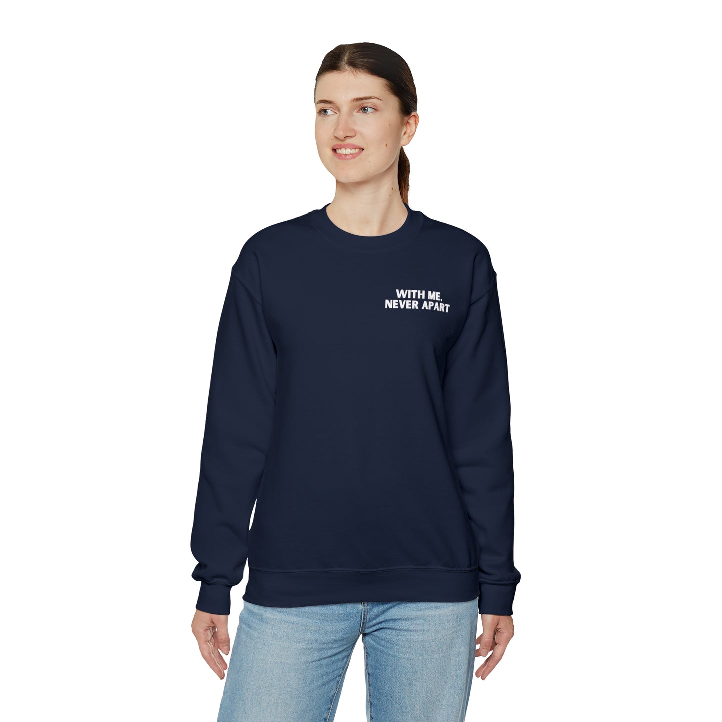 With Me, Never Apart Crewneck Sweatshirt (Dark Colors)