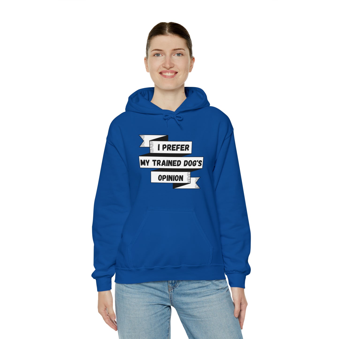 I Prefer My Trained Dog's Opinion Hooded Sweatshirts