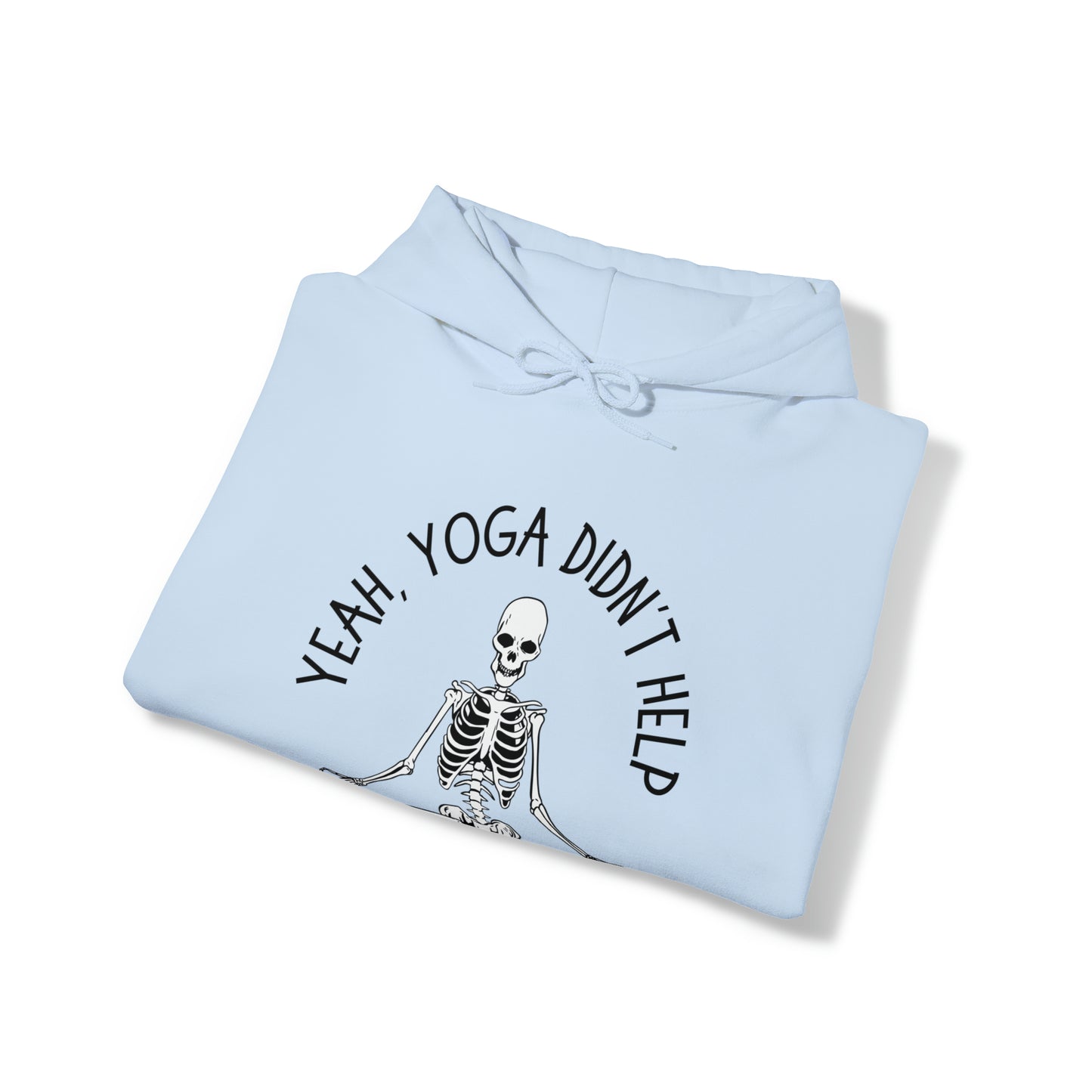 Yeah, Yoga Didn't Work Hooded Sweatshirts