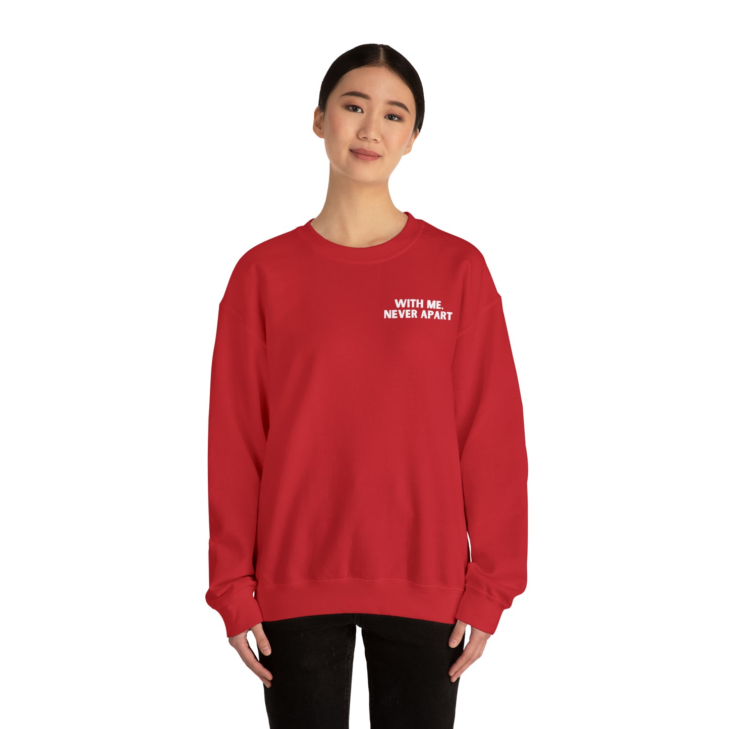 With Me, Never Apart Crewneck Sweatshirt (Dark Colors)