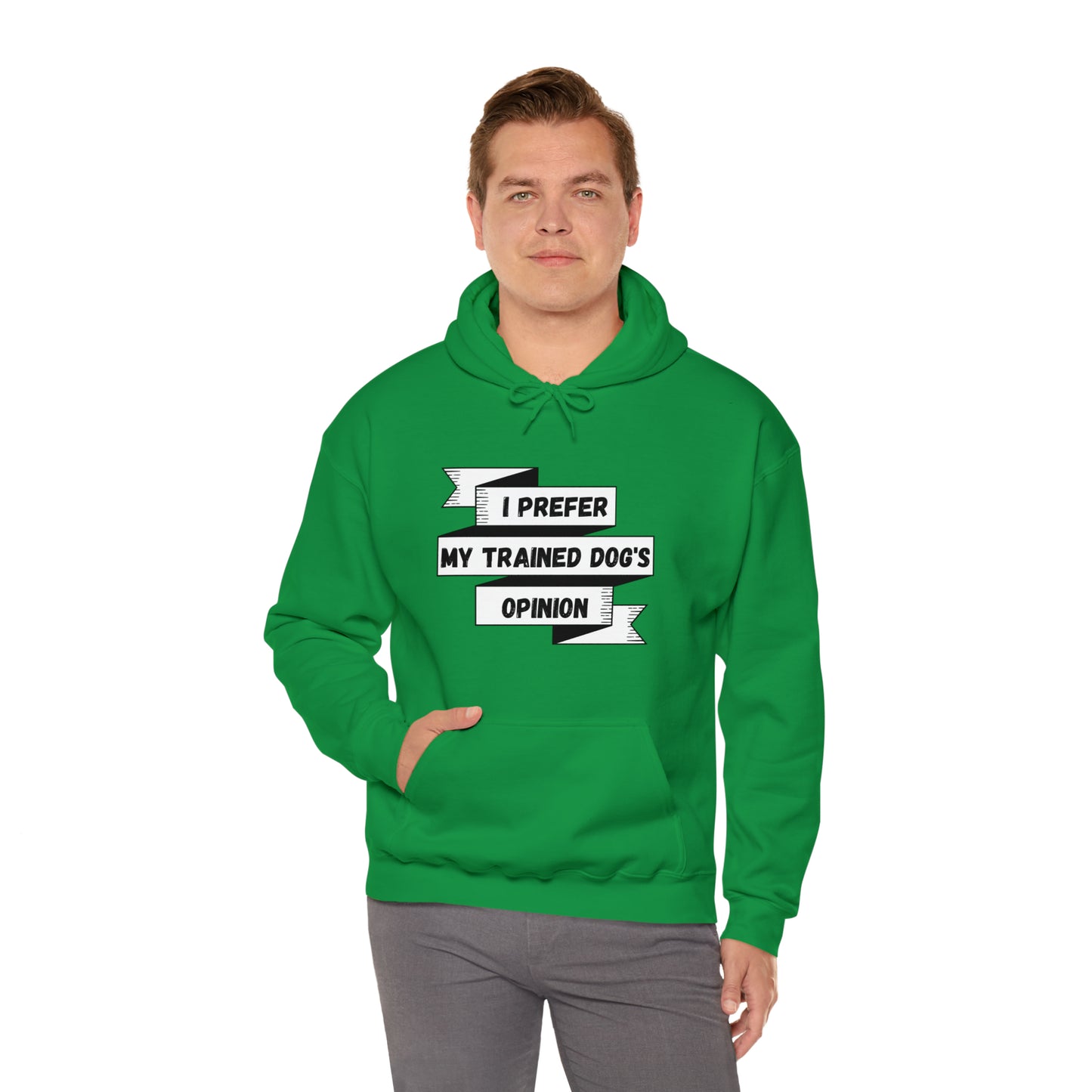 I Prefer My Trained Dog's Opinion Hooded Sweatshirts