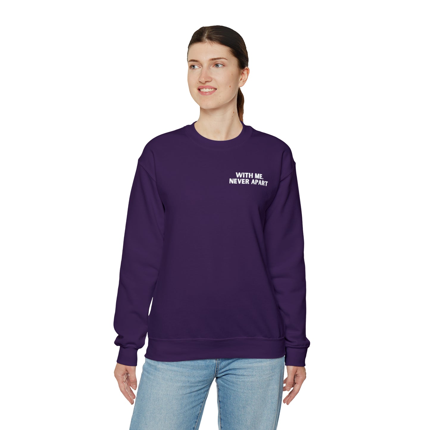 With Me, Never Apart Crewneck Sweatshirt (Dark Colors)