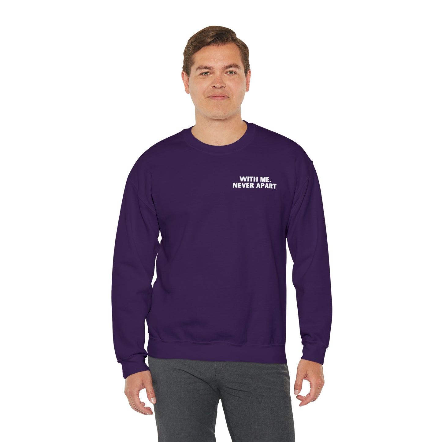 With Me, Never Apart Crewneck Sweatshirt (Dark Colors)