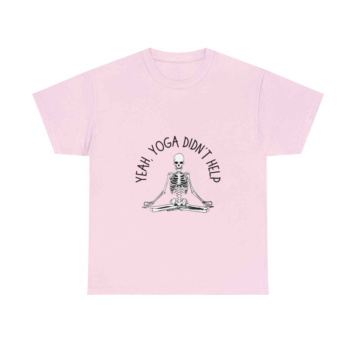 Yeah, Yoga Didn't Work Unisex T-Shirt