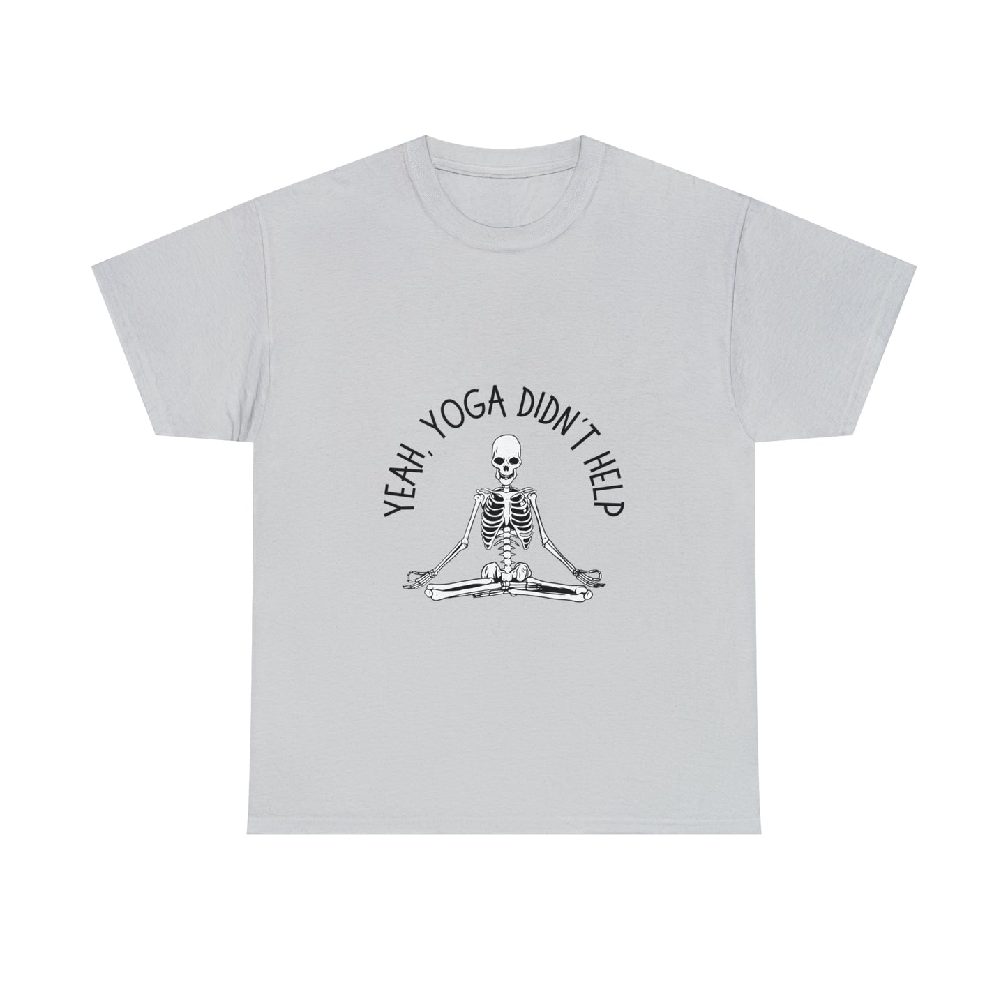 Yeah, Yoga Didn't Work Unisex T-Shirt