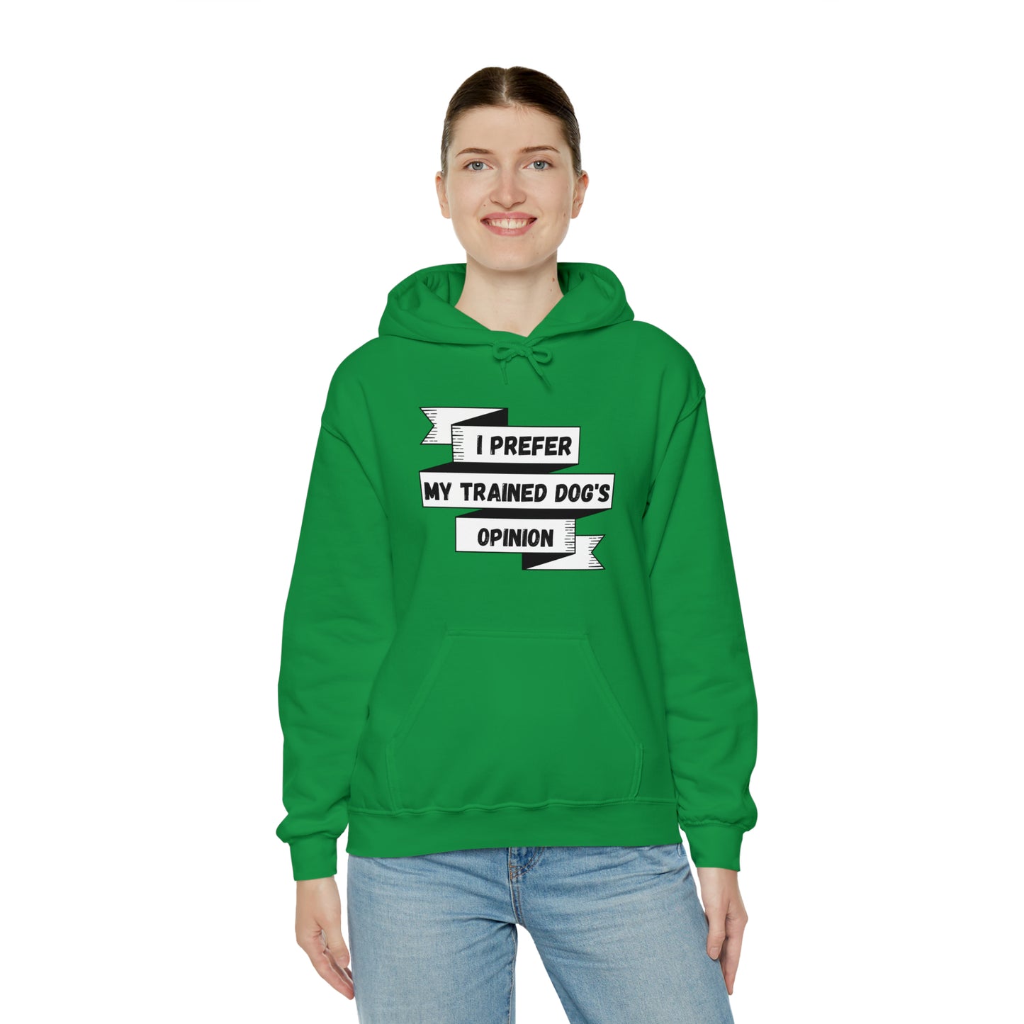 I Prefer My Trained Dog's Opinion Hooded Sweatshirts