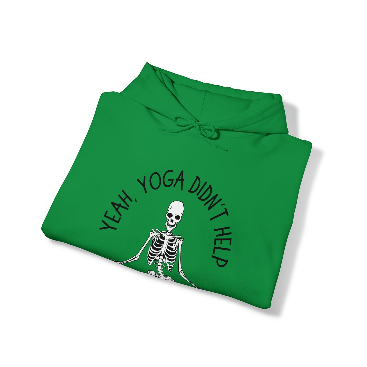 Yeah, Yoga Didn't Work Hooded Sweatshirts